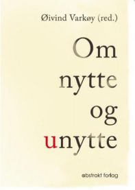 Bokomslag for "Om nytte og unytte" av Abstrakt, en filosofi bok med tittel og forfatter på forsiden