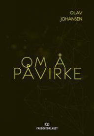 Bokomslag for "Om å påvirke" av Fagbokforlaget, en markedsføringsbok med fokus på påvirkning og kommunikasjon.