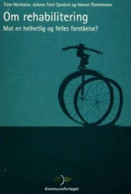 Om rehabilitering: mot helhetlig og felles forståelse?