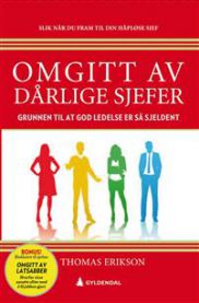 Omgitt av dårlige sjefer: grunnen til at god ledelse er så sjeldent