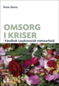 Omsorg i kriser: håndbok i psykososialt støttearbeid