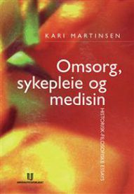 Omsorg, sykepleie og medisin: historisk-filosofiske essays