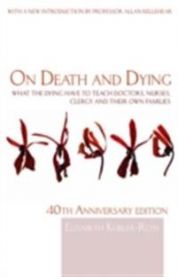 On Death and Dying: What the Dying Have to Teach Doctors, Nurses, Clergy and Their Own Families