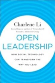 Open Leadership: How Social Technology Can Transform the Way You Lead