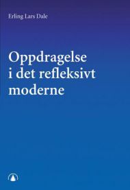 Bokomslag for "Oppdragelse i det refleksivt moderne" innen pedagogikk, publisert av Gyldendal, med tittel og design.