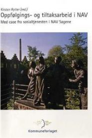 Oppfølgings- og tiltaksarbeid i NAV: med case fra sosialtjenesten i NAV Sagene