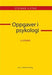 Oppgaver i psykologi: oppgavesamling til psykologi grunnkurs