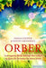 Orber : lyskroppene fra de åndelige riker vekker og åpner din bevissthet fo…