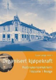 Organisert kjøpekraft: forbrukersamvirkets historie i Norge