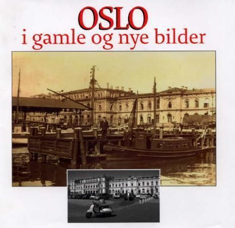 Oslo i gamle og nye bilder