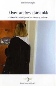 Over andres dørstokk: yrkesetikk i arbeid hjemme hos klienter og pasienter