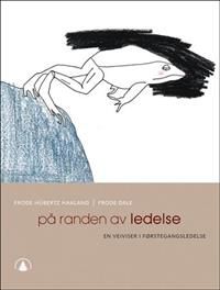 På randen av ledelse: en veiviser i førstegangsledelse