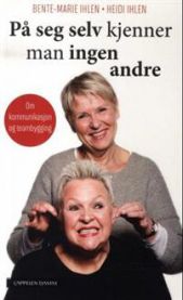 På seg selv kjenner man ingen andre : om kommunikasjon og teambygging