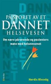 På sporet av et dannet helsevesen: om nære pårørende og pasienters møte …