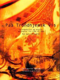 Paa Trondhjemsk vis: selskapskultur og skjulte matskatter fra 1700 til 1900 ;…