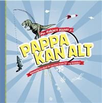 Pappa kan alt: hemmelig håndbok for verdens beste far (og bestefar)