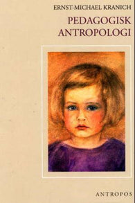 Pedagogisk antropologi: barnets utvikling i lys av Rudolf Steiners pedagogikk