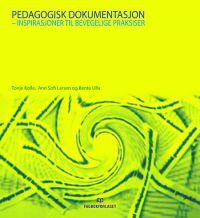 Pedagogisk dokumentasjon: inspirasjoner til bevegelige praksiser