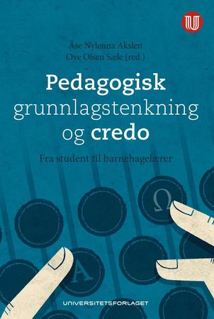 Pedagogisk grunnlagstenkning og credo : fra student til barnehagelærer