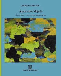 Åpen eller skjult: råd og uråd i fortellende journalistikk