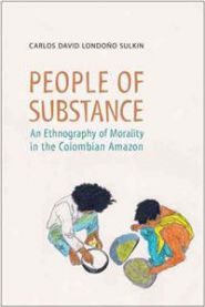 Bokomslag av "People of Substance," en sosialantropologi om moralitet i den colombianske Amazonas, utgitt av University of Toronto Press.
