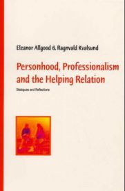 Personhood, professionalism and the helping relation: dialogues and reflections