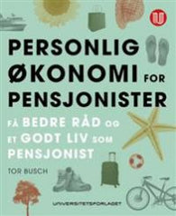 Personlig økonomi for pensjonister : få bedre råd og et godt liv som pensjonist