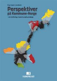 Perspektiver på kommune-Norge: en innføring i kommunalkunnskap