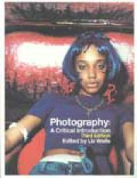 Photography: A Critical Introduction: A Critical Introduction