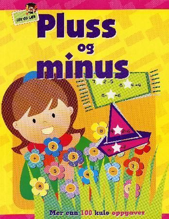 Pluss og minus. Mer enn 100 kule oppgaver