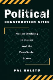 Bok om politisk konstruksjon og nasjonsbygging i Russland og post-sovjetstater, vist med bokomslag for Political Construction Sites.