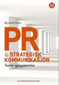 Bokomslag for "PR og strategisk kommunikasjon: teorier og fagidentitet" av Universitetsforlaget, med boktittel og grafisk design