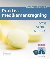 Praktisk medikamentregning: dose, styrke, mengde