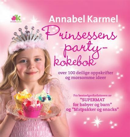 Prinsessens party-kokebok: over 100 deilige oppskrifter og morsomme ideer