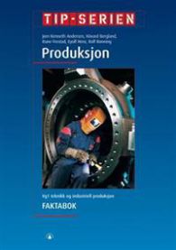 Produksjon: Vg1 teknikk og industriell produksjon : faktabok