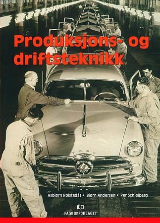 Produksjons- og driftsteknikk: Asbjørn Rolstadås, Bjørn Andersen, Per Schj…