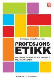 Profesjonsetikk: om etiske perspektiver i arbeidet med mennesker