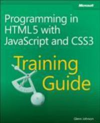 Programming in HTML5 with JavaScript and CSS3 traning guide : 70-480