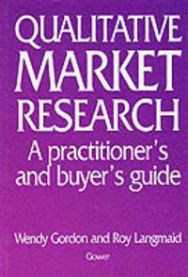Qualitative Market Research: A Practitioner's and Buyer's Guide