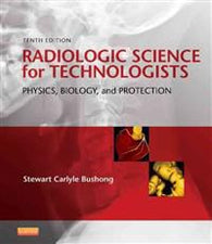 Radiologic Science for Technologists: Physics, Biology, and Protection