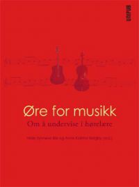 Øre for musikk: om å undervise i hørelære