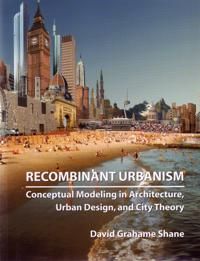 Recombinant urbanism: conceptual modeling in architecture, urban design, and …