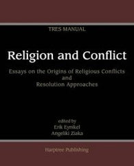 Religion and Conflict: Essays on the Origins of Religious Conflicts and Resolution Approaches