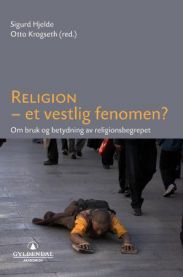 Religion - et vestlig fenomen?: om bruk og betydning av religionsbegrepet