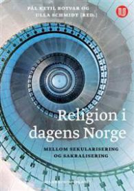 Religion i dagens Norge: mellom sekularisering og sakralisering