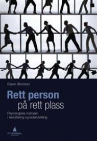 Rett person på rett plass : psykologiske metoder i rekruttering og lederutvi…