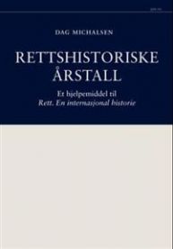 Rettshistoriske årstall: et hjelpemiddel til Rett. En internasjonal historie