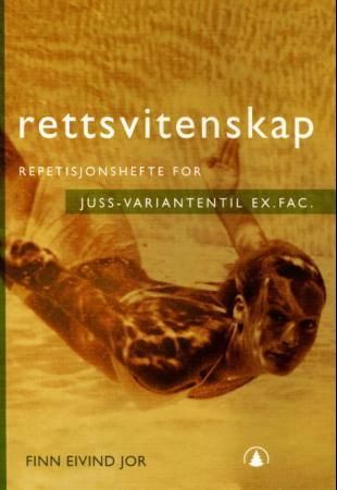 Rettsvitenskap; repetisjonshefte for juss-varianten til ex.fac.