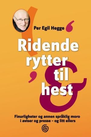 Ridende rytter til hest: finurligheter og annen språklig moro i aviser og pr…