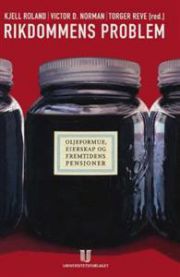 Rikdommens problem: oljeformue, eierskap og fremtidens pensjoner